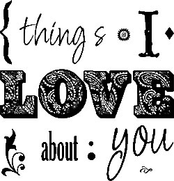 Technique Tuesday - Word Stamp Set - Things I Love About You  (sold individually)